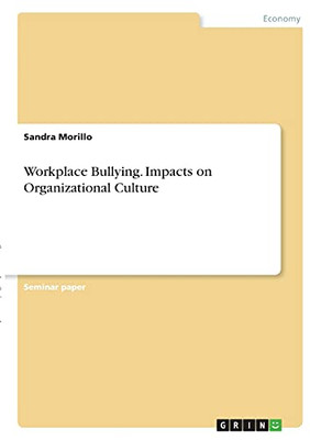 Workplace Bullying. Impacts On Organizational Culture