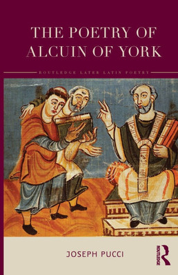 The Poetry of Alcuin of York: A Translation with Introduction and Commentary