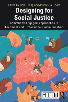 Designing for Social Justice: Community-Engaged Approaches in Technical and Professional Communication - (Paperback or Softback) Designing for Social Justice: Community-Engaged Approaches in Technical and Professional Communication - (Paperback or Softback)