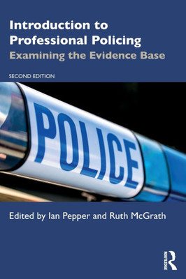 Introduction to Professional Policing: Examining the Evidence Base - (Paperback or Softback)