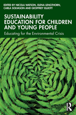 Sustainability Education for Children and Young People: Educating for the Environmental Crisis - (Paperback or Softback)