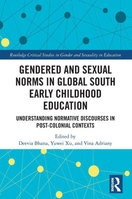 Gendered and Sexual Norms in Global South Early Childhood Education: Understanding Normative Discourses in Post-Colonial Contexts