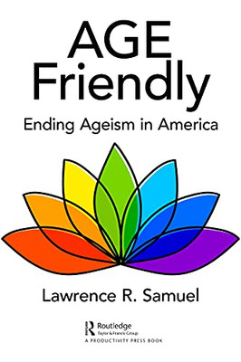 Age Friendly: Ending Ageism In America - 9781032051444