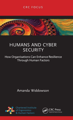Humans and Cyber Security: How Organisations Can Enhance Resilience Through Human Factors