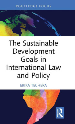 The Sustainable Development Goals in International Law and Policy