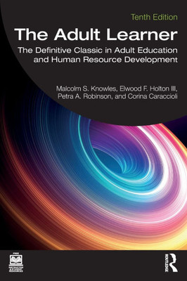 The Adult Learner: The Definitive Classic in Adult Education and Human Resource Development - (Paperback or Softback)