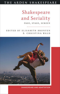 Shakespeare and Seriality: Page, Stage, Screen