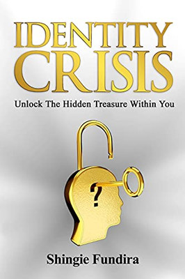 Identity Crisis: Unlock The Hidden Treasure Within You