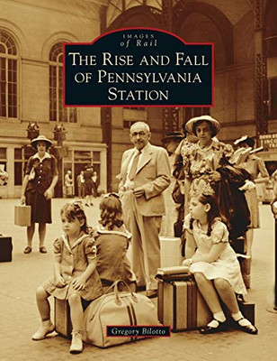 Rise And Fall Of Pennsylvania Station (Images Of Rail)