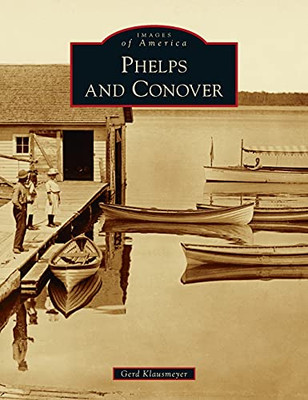 Phelps And Conover (Images Of America) - 9781540246950