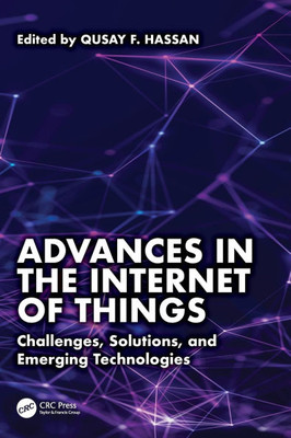 Advances in the Internet of Things: Challenges, Solutions, and Emerging Technologies