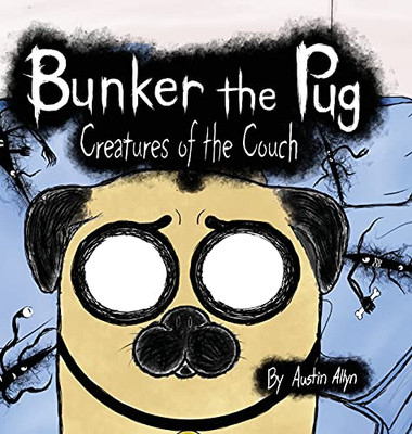 Bunker The Pug: Creatures Of The Couch - 9781645382690