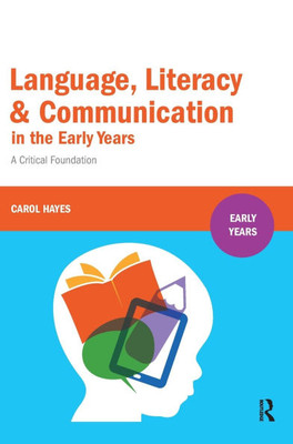 Language, Literacy and Communication in the Early Years: A critical foundation