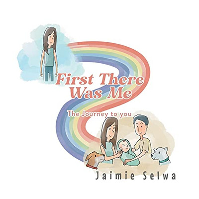 First There Was Me: The Journey To You - 9781649524690