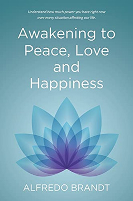 Awakening To Peace, Love And Happiness - 9781662431074