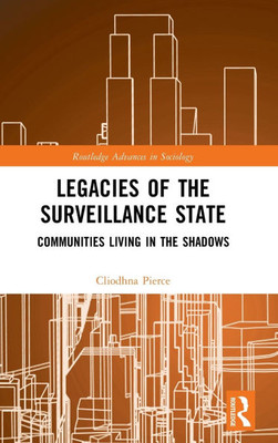 Legacies of the Surveillance State: Communities Living in the Shadows