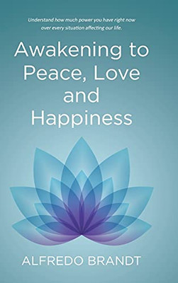 Awakening To Peace, Love And Happiness - 9781662431920