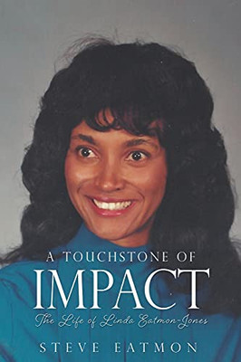 A Touchstone Of Impact: The Life Of Linda Eatmon-Jones