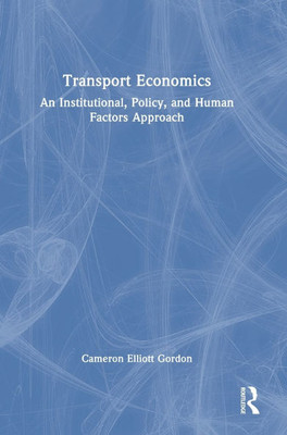 Transport Economics: An Institutional, Policy, and Human Factors Approach - (Hardback or Cased Book)