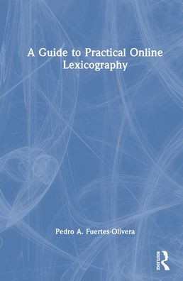 A Guide to Practical Online Lexicography - (Hardback or Cased Book)