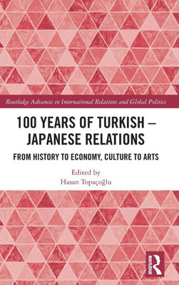 100 Years of Turkish-Japanese Relations: From History to Economy, Culture to Art