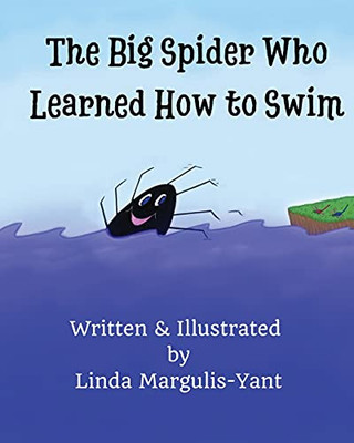 The Big Spider Who Learned How To Swim - 9781735577968