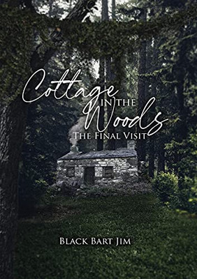 Cottage In The Woods (The Final Visit) - 9781736763896