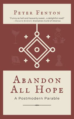 Abandon All Hope: A Postmodern Parable - 9781737618256