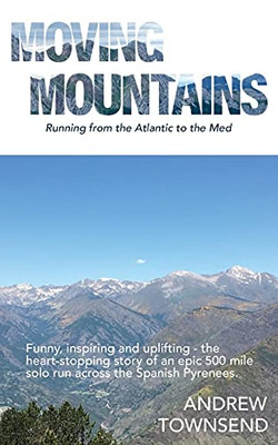 Moving Mountains: Running From The Atlantic To The Med