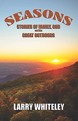 Seasons: Stories Of Family, God And The Great Outdoors