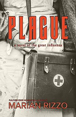 Plague: A Novel Of The Great Influenza - 9781952474743