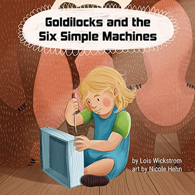 Goldilocks And The Six Simple Machines - 9781954519121