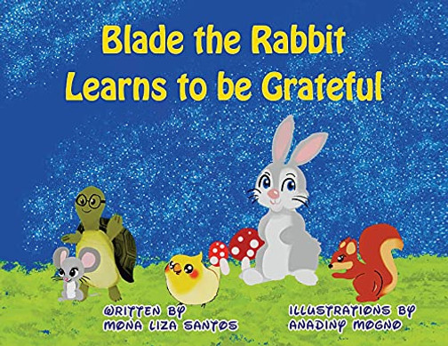 Blade The Rabbit Learns To Be Grateful - 9781955560009
