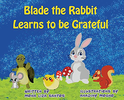 Blade The Rabbit Learns To Be Grateful - 9781955560016