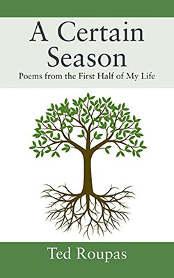 A Certain Season: Poems From The First Half Of My Life