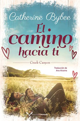 El Camino Hacia Ti (Creek Canyon, 1) (Spanish Edition)