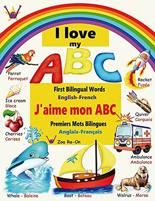 I Love My Abc: First Bilingual Words, English - French