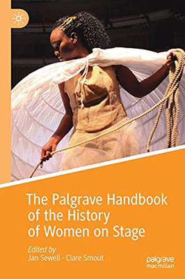 The Palgrave Handbook Of The History Of Women On Stage