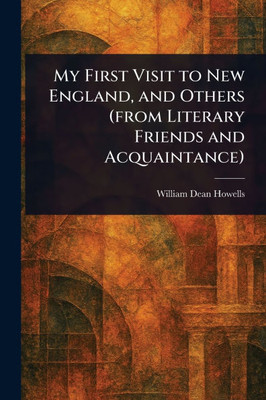 My First Visit to New England, and Others (from Literary Friends and Acquaintance)