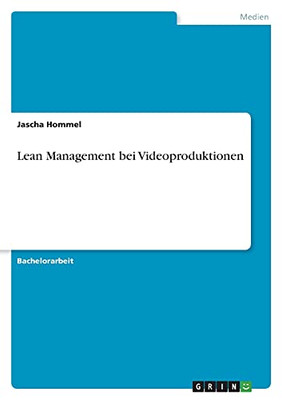 Lean Management Bei Videoproduktionen (German Edition)