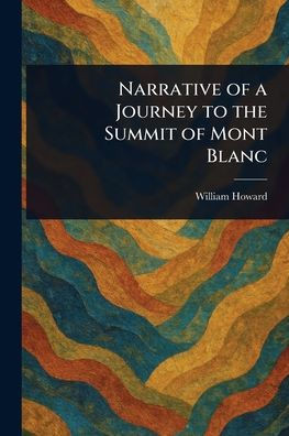 Narrative of a Journey to the Summit of Mont Blanc