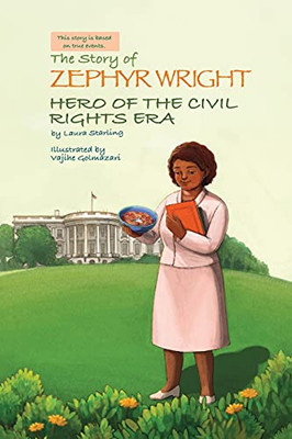 The Story Of Zephyr Wright Hero Of The Civil Rights Era