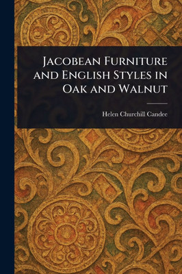 Jacobean Furniture and English Styles in Oak and Walnut