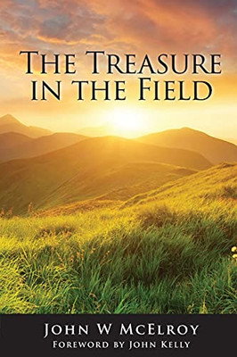 The Treasure In The Field: Advancing The Kingdom Of God