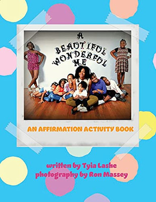 A Beautiful, Wonderful Me: An Affirmation Activity Book