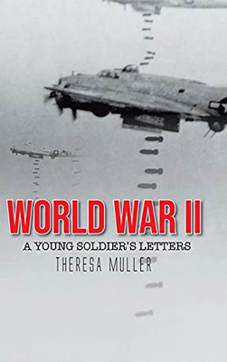 World War Ii: A Young Soldier'S Letters - 9781098094980