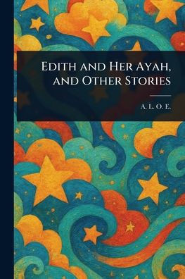 Edith and Her Ayah, and Other Stories