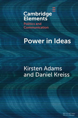 Power In Ideas (Elements In Politics And Communication)