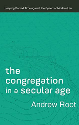 Congregation In A Secular Age (Ministry In Secular Age)