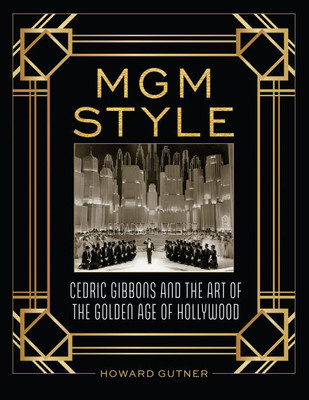 MGM Style: Cedric Gibbons and the Art of the Golden Age of Hollywood
